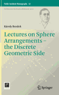 Lectures on Sphere Arrangements - the Discrete Geometric Side