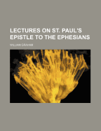 Lectures on St. Paul's Epistle to the Ephesians