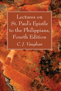 Lectures on St. Paul's Epistle to the Philippians, Fourth Edition