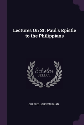 Lectures On St. Paul's Epistle to the Philippians - Vaughan, Charles John