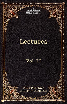 Lectures on the Classics from the Five Foot Shelf: The Five Foot Shelf of Classics, Vol. Li (in 51 Volumes) - Eliot, Charles W (Editor), and Neilson, William Allan (Editor)