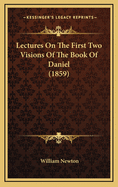Lectures on the First Two Visions of the Book of Daniel (1859)