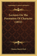 Lectures On The Formation Of Character (1852)