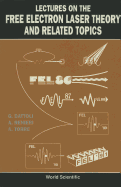 Lectures On The Free Electron Laser Theory And Related Topics