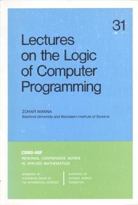 Lectures on the Logic of Computer Programming - Manna, Zohar