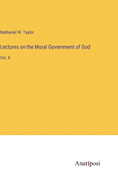 Lectures on the Moral Government of God: Vol. II