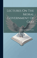 Lectures On The Moral Government Of God; Volume 1