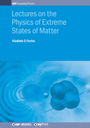 Lectures on the Physics of Extreme States of Matter