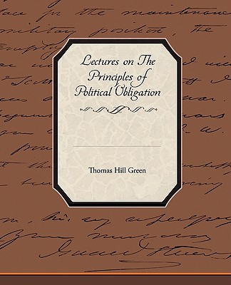 Lectures On The Principles Of Political Obligation - Green, Thomas Hill