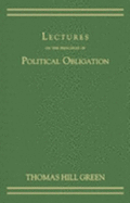 Lectures on the Principles of Political Obligation - Green, Thomas Hill