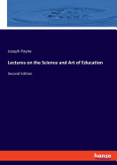 Lectures on the Science and Art of Education: Second Edition