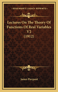 Lectures on the Theory of Functions of Real Variables V2 (1912)