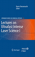 Lectures on Ultrafast Intense Laser Science 1