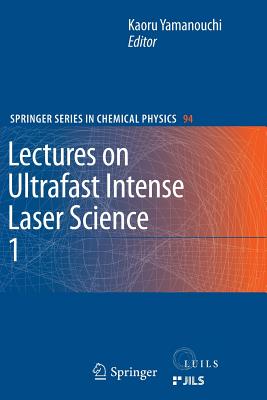 Lectures on Ultrafast Intense Laser Science 1 - Yamanouchi, Kaoru (Editor)