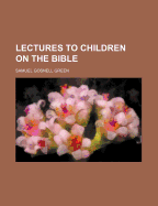 Lectures to Children on the Bible