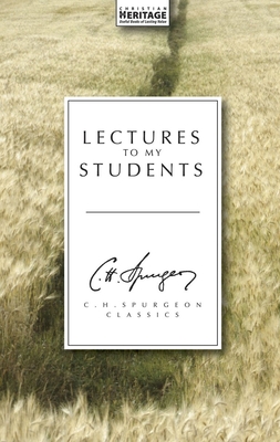 Lectures to My Students - Spurgeon, Charles Haddon