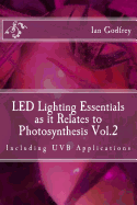 LED Lighting Essentials as it Relates to Photosynthesis Vol.2: including UVB applications