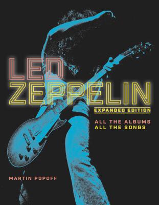 Led Zeppelin: All the Albums, All the Songs, Expanded Edition - Popoff, Martin