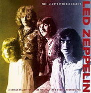 "Led Zeppelin": The Illustrated Biography