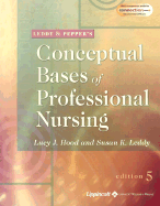 Leddy & Pepper's Conceptual Basis of Professional Nursing