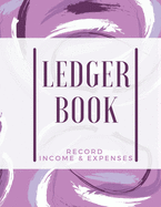 Ledger Book: Record Income & Expenses: Simple Money Management Large Size (8,5 x 11): Record Income & Expenses
