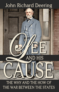 Lee and His Cause: The Why and the How of the War Between the States