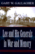 Lee and His Generals in War and Memory