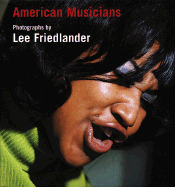 Lee Friedlander: American Musicians