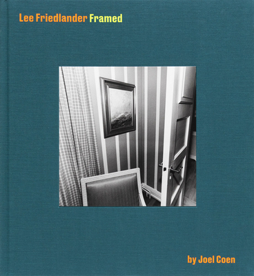 Lee Friedlander Framed by Joel Coen - Friedlander, Lee (Photographer), and Coen, Joel (Photographer), and McDormand, Frances (Afterword by)