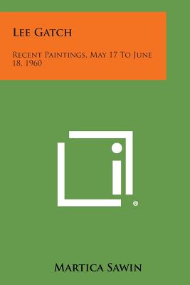 Lee Gatch: Recent Paintings, May 17 to June 18, 1960 - Sawin, Martica