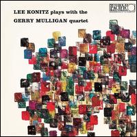 Lee Konitz Plays with the Gerry Mulligan Quartet - Lee Konitz/The Gerry Mulligan Quartet