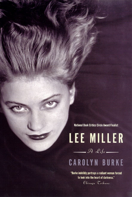 Lee Miller: A Life - Burke, Carolyn, Professor