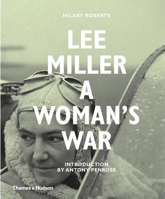 Lee Miller: A Woman's War - Roberts, Hilary