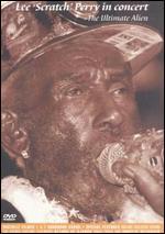 Lee Scratch Perry: In Concert - The Ultimate Alien