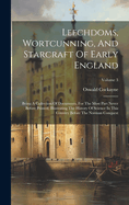 Leechdoms, Wortcunning, And Starcraft Of Early England: Being A Collection Of Documents, For The Most Part Never Before Printed, Illustrating The History Of Science In This Country Before The Norman Conquest; Volume 3
