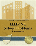 Leed (R) NC Solved Problems: New Construction - Peot, Meghan, and Schumacher, Brennan, and Brennan, Schumacher