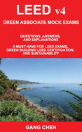 LEED v4 GREEN ASSOCIATE MOCK EXAMS: Questions, Answers, and Explanations: A Must-Have for LEED Exams, Green Building LEED Certification, and Sustainability. Green Associate Exam Guide Series