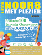 Leer Noors Met Plezier - Gevorderd: Gemiddeld Tot Moeilijk - Bestudeer 100 Essentile Onderwerpen Met Woordzoekers - Vol.1