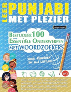 Leer Punjabi Met Plezier - Voor Kinderen: Van Alle Leeftijden - Bestudeer 100 Essenti?le Onderwerpen Met Woordzoekers - Vol.1