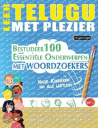 Leer Telugu Met Plezier - Voor Kinderen: Van Alle Leeftijden - Bestudeer 100 Essenti?le Onderwerpen Met Woordzoekers - Vol.1