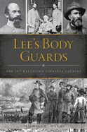 Lee's Body Guards: The 39th Virginia Cavalry