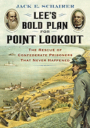 Lee's Bold Plan for Point Lookout: The Rescue of Confederate Prisoners That Never Happened