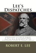 Lee's Dispatches: Unpublished Letters of Robert E. Lee, C.S.A. to Jefferson Davis and the War Department of the Confederate States of America 1862-65