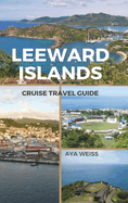 Leeward Islands Cruise Travel Guide