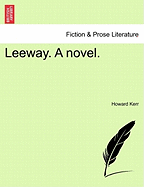 Leeway. a Novel. - Kerr, Howard