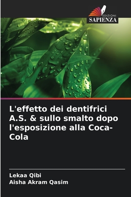 L'effetto dei dentifrici A.S. & sullo smalto dopo l'esposizione alla Coca-Cola - Qibi, Lekaa, and Qasim, Aisha Akram