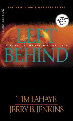 Left Behind: A Novel of the Earth's Last Days - LaHaye, Tim, Dr., and Jenkins, Jerry B