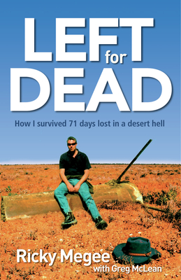 Left for Dead: How I Survived 71 Days in the Outback - Megee, Ricky, and McLean, Greg