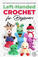 Left Handed Crochet for Beginners: Basic Left-Handed Crochet Stitches: Basic Crochet Patterns and Guide for Left-Handers Beginners