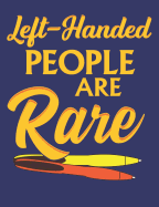 Left Handed People are Rare: Wide Ruled Composition Book - 120 Pages - 60 Sheets